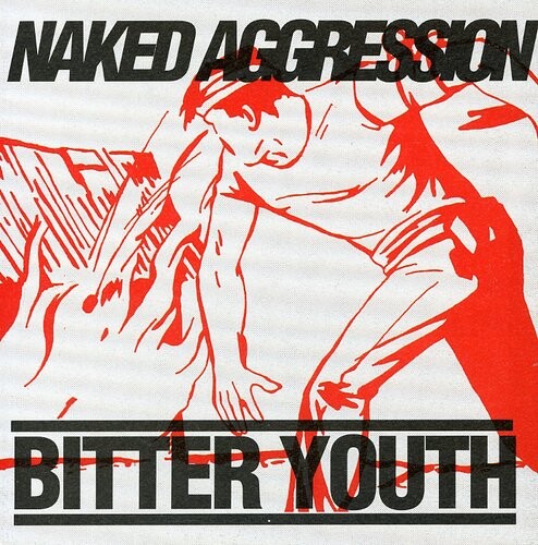

CD диск Naked Aggression: Bitter Youth