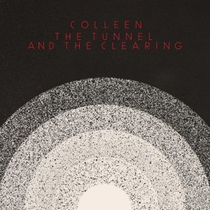 Виниловая пластинка Colleen - The Tunnel and the Clearing the haunted tunnel