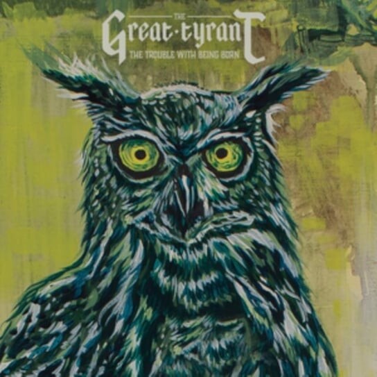 

Виниловая пластинка The Great Tyrant - The Trouble With Being Born