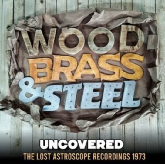 Виниловая пластинка Wood, Brass & Steel - Uncovered