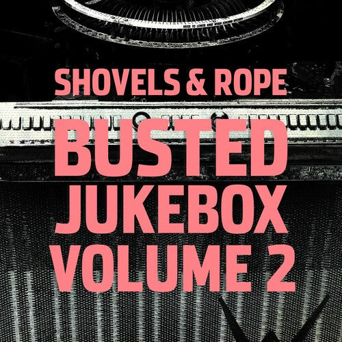 

Виниловая пластинка Shovels & Rope: Busted Jukebox 2
