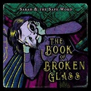 

Виниловая пластинка Sarah and the Safe Word - Book of Broken Glass