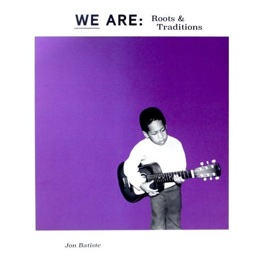 Виниловая пластинка Batiste Jon - We Are Roots & Traditions виниловая пластинка universal music jon batiste we are lp