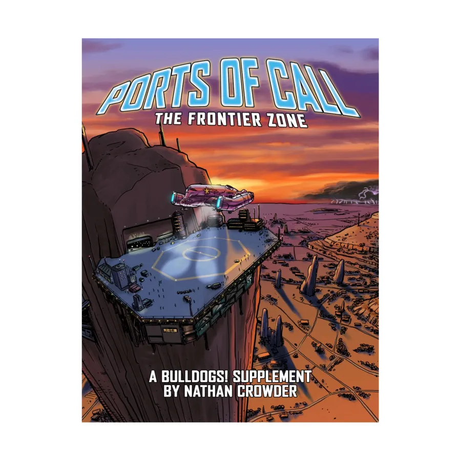 

Bulldogs! - Ports of Call Frontier Zone, Roleplaying Games (Galileo Games), твердый переплет