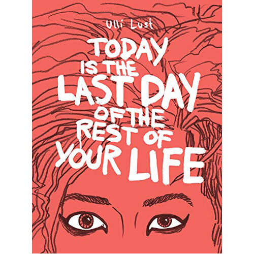 

Книга Today Is The Last Day Of The Rest Of Your Life (Paperback)