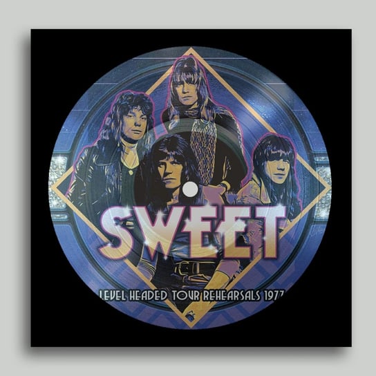 Виниловая пластинка Sweet - Level Headed Tour Rehearsals 1977