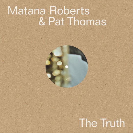 Виниловая пластинка Matana Roberts + Pat Thomas - The Truth