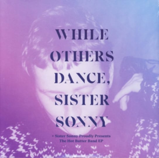 Виниловая пластинка Sister Sonny - While Others Dance