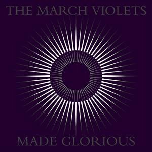 Виниловая пластинка March Violets - Made Glorious