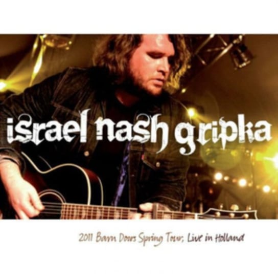 Виниловая пластинка Israel Nash Gripka - 2011 Barn Doors and Concrete Floors: Live in Holland