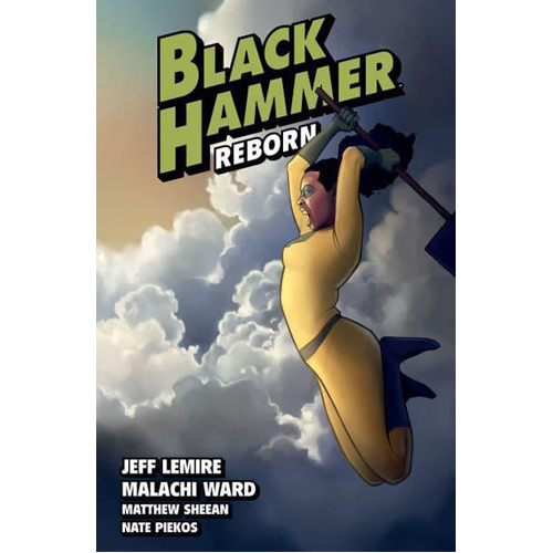 Книга Black Hammer Volume 6: Reborn Part Two lemire j black hammer volume 5 reborn part one