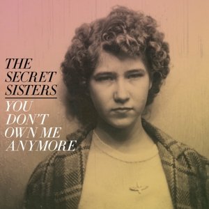 Виниловая пластинка Secret Sisters - You Don't Own Me Anymore