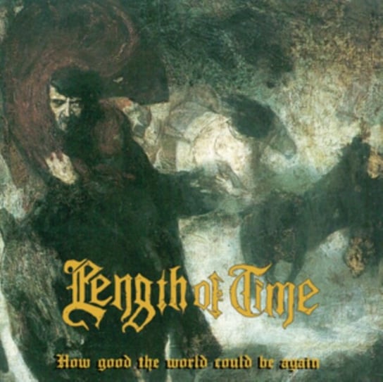 Виниловая пластинка Length of Time - How Good the World Could Be... Again