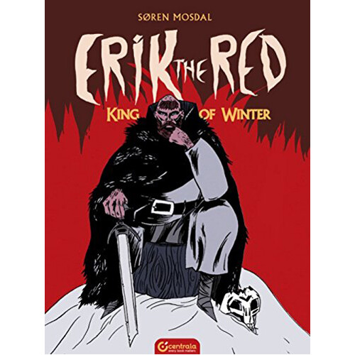 

Книга Erik The Red: King Of Winter (Hardback)