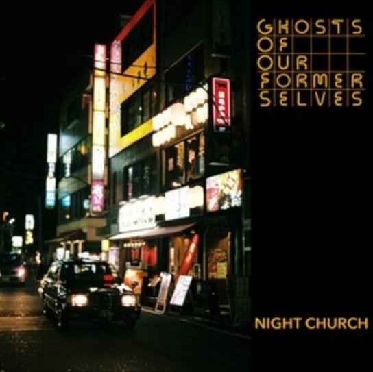 

Виниловая пластинка Ghosts of Our Former Selves - Night Church