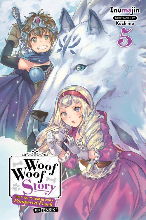 

Новелла Woof Woof Story: I Told You to Turn Me Into a Pampered Pooch, Not Fenrir! Novel Volume 5