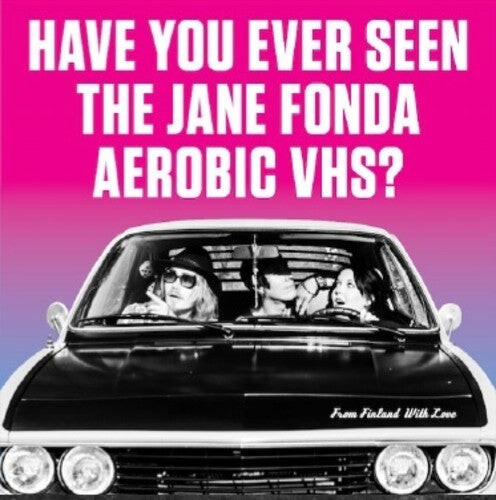 

Сингл 7" Have You Ever Seen the Jane Fonda Aerobic Vhs: From Finland With Love