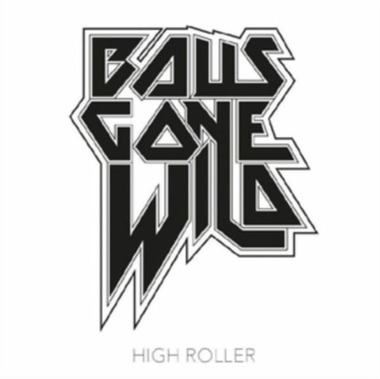 Виниловая пластинка Balls Gone Wild - High Roller