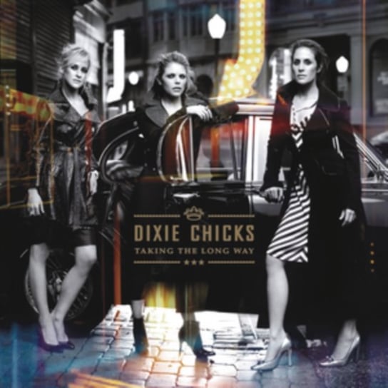 Виниловая пластинка Dixie Chicks - Taking The Long Way