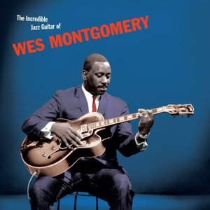 Виниловая пластинка Montgomery Wes - Incredible Jazz Guitar