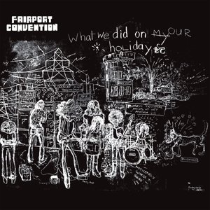 Виниловая пластинка Fairport Convention - What We Did On Our Holidays