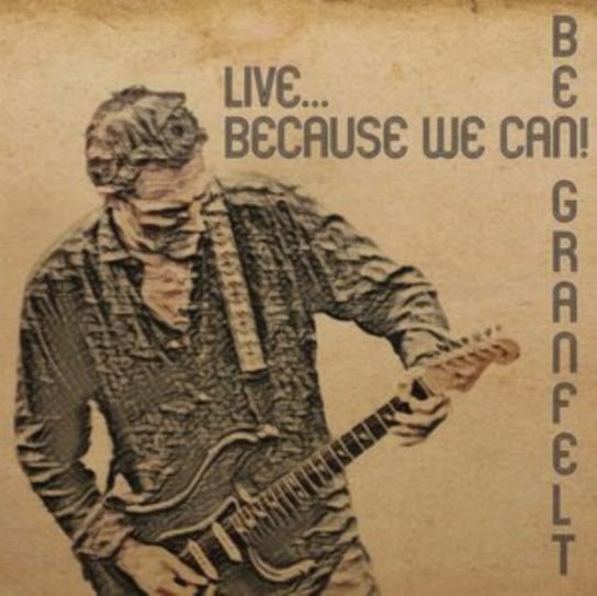 Виниловая пластинка Granfelt Ben - Live... Because We Can!