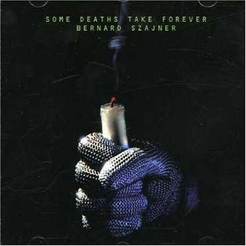 

CD диск Szajner, Bernard: Some Deaths Take Forever