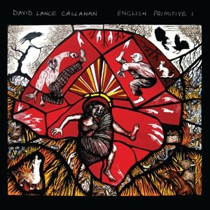 Виниловая пластинка Callahan David Lance - English Primitive I