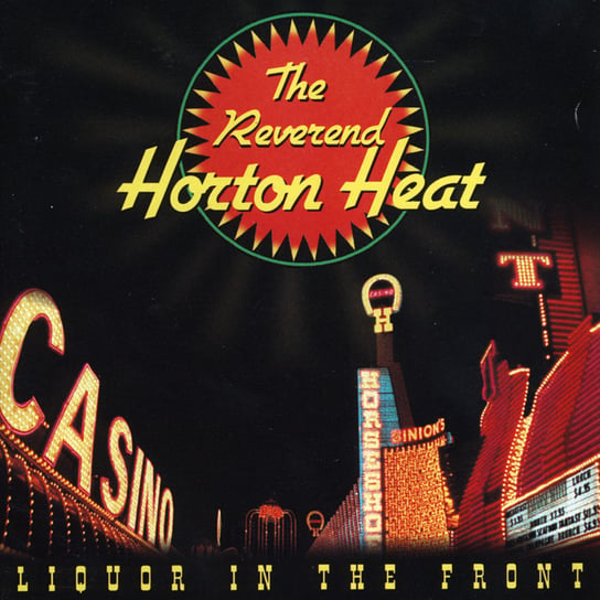 Виниловая пластинка The Reverend Horton Heat - Liquor In The Front