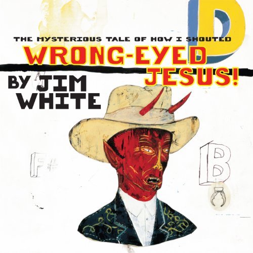 Виниловая пластинка White Jim - Mysterious Tale of How I Shouted Wrong-Eyed Jesus