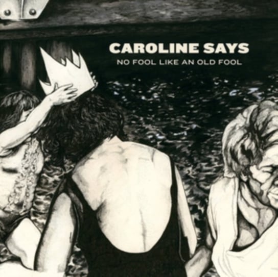 цена Виниловая пластинка Caroline Says - There's No Fool Like an Old Fool