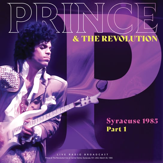 Виниловая пластинка Prince and the Revolution - Syracuse 1985. Part 1 виниловая пластинка prince and the revolution – parade lp