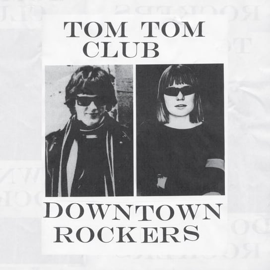 Виниловая пластинка Tom Tom Club - Downtown Rockers