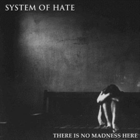 Виниловая пластинка System of Hate - There Is No Madness Here beauman n madness is better than defeat