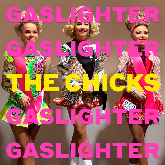 Виниловая пластинка The Chicks - Gaslighter