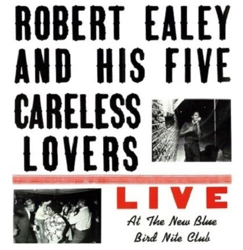 

Виниловая пластинка Ealey, Robert / His Five Careless Lovers: Live At The New Blue Bird Nite Club