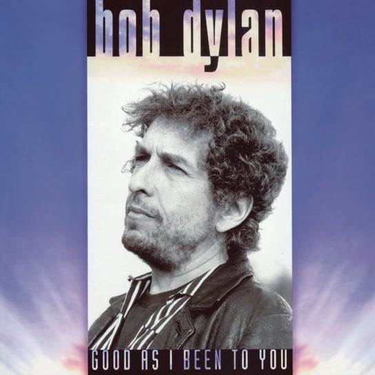 Виниловая пластинка Dylan Bob - Good as I Been to You