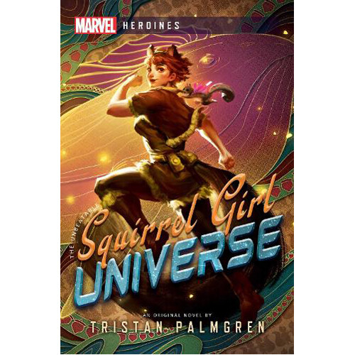 

Книга Marvel Heroines – Squirrel Girl: Universe Novel