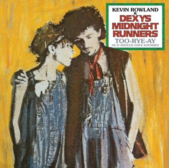 Виниловая пластинка Kevin Rowland & Dexys Midnight Runners - Too-Rye-Ay, As It Should Have Sounded