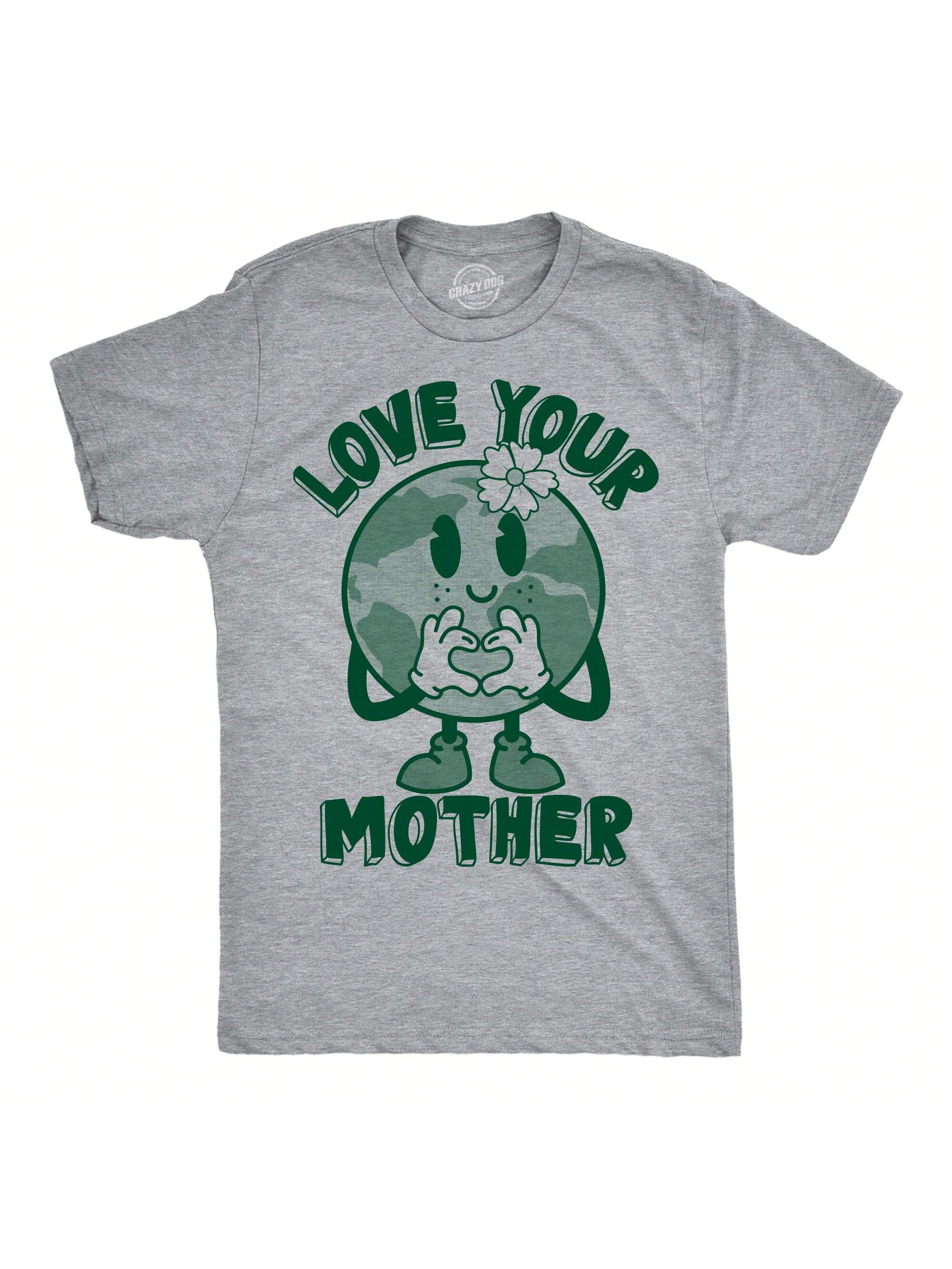 Мужские забавные футболки с рисунком «Love Your Mother Earth Day» для мужчин (светло-серый Хизер — Love Your Mother) — L, светлый хизер грей - люби свою маму мужские забавные футболки its my earth day светлый хизер грей это мой день земли