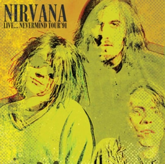 Виниловая пластинка Nirvana - Live...Nevermind Tour '91