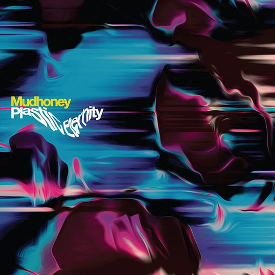 Виниловая пластинка Mudhoney - Plastic Eternity