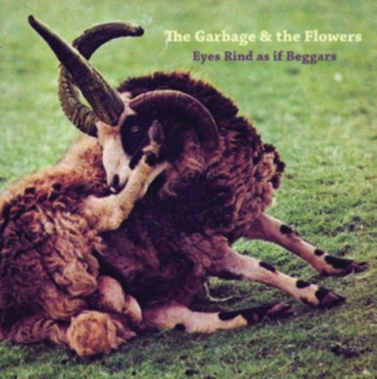 Виниловая пластинка The Garbage and the Flowers - Eyes Rind As If Beggars