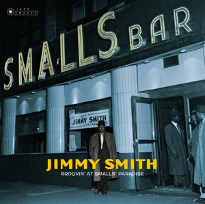 Виниловая пластинка Smith Jimmy - Groovin' at Smalls' Paradise smith jimmy виниловая пластинка smith jimmy groovin at smalls paradise