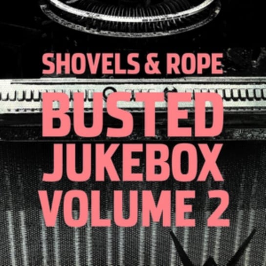 

Виниловая пластинка Shovels & Rope - Busted Jukebox. Volume 2