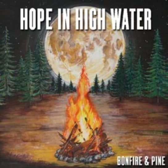 Виниловая пластинка Hope in High Water - Bonfire & Pine (RSD 2020)