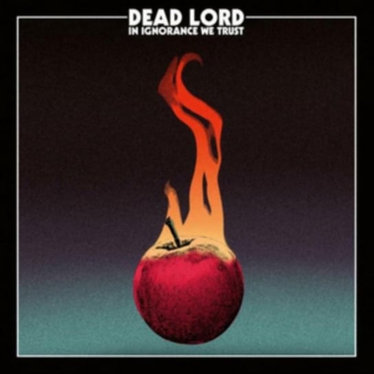 Виниловая пластинка Dead Lord - In Ignorance We Trust dead lord виниловая пластинка dead lord surrender