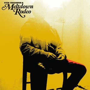 Виниловая пластинка Register Kym - Meltdown Rodeo