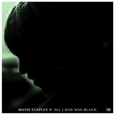 Виниловая пластинка Staples Mavis - If All I Was Black