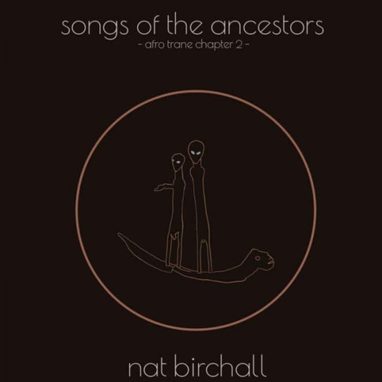 Виниловая пластинка Birchall Nat - Song Of The Ancestors - Afro Trane Chapter 2